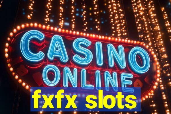 fxfx slots