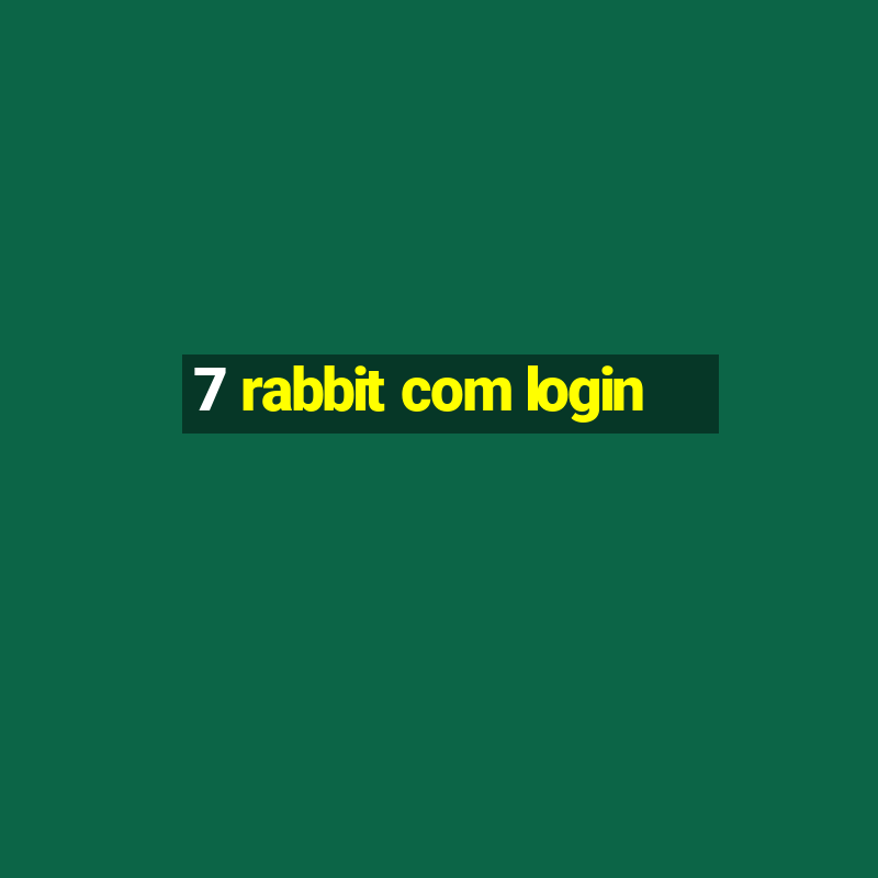 7 rabbit com login