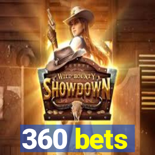 360 bets