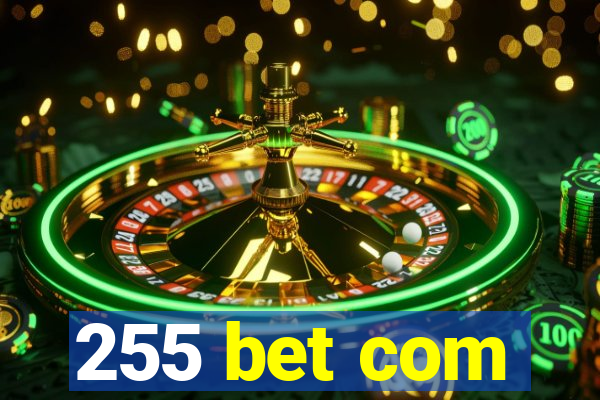 255 bet com