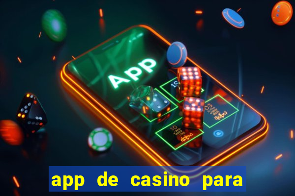 app de casino para ganhar dinheiro