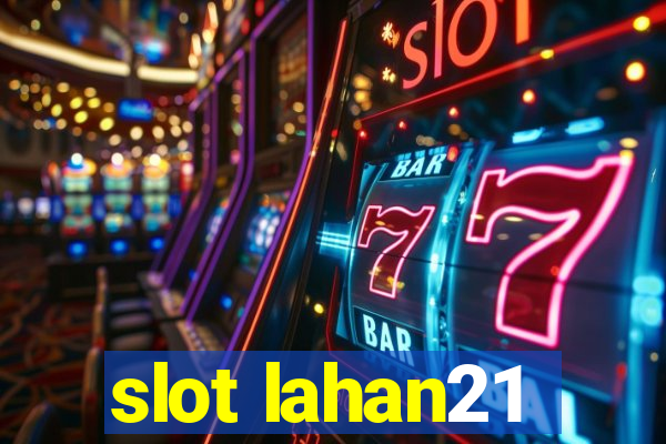 slot lahan21