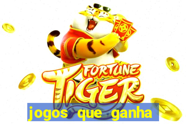 jogos que ganha dinheiro de verdade e rapido