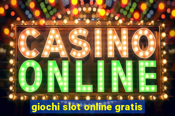 giochi slot online gratis