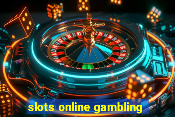 slots online gambling