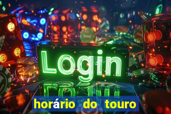 horário do touro fortune hoje