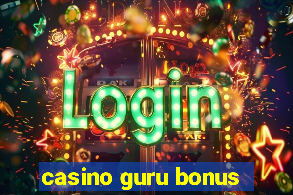 casino guru bonus