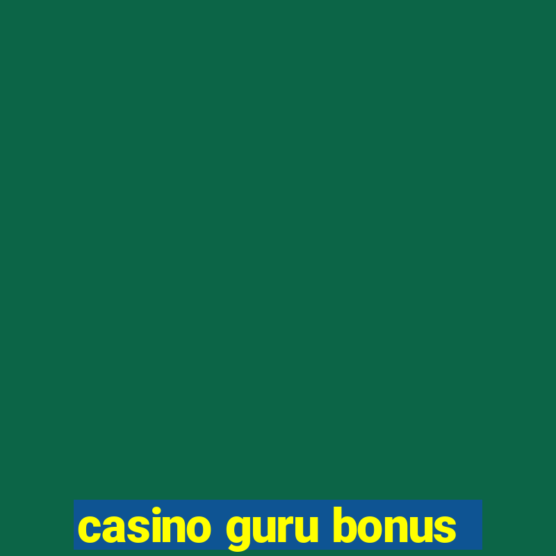 casino guru bonus