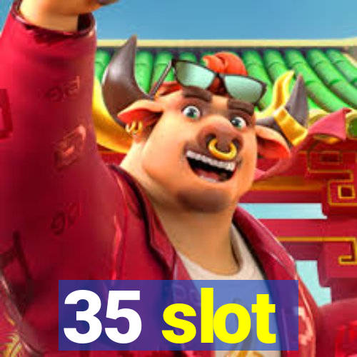 35 slot