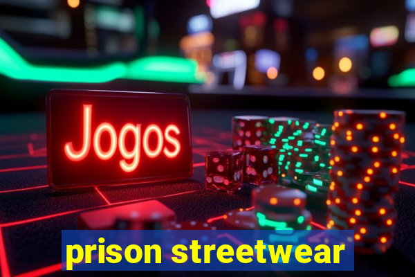 prison streetwear