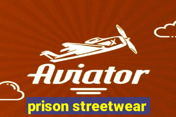 prison streetwear