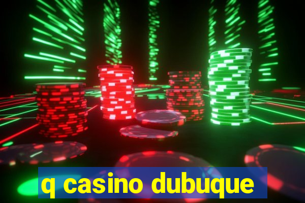 q casino dubuque