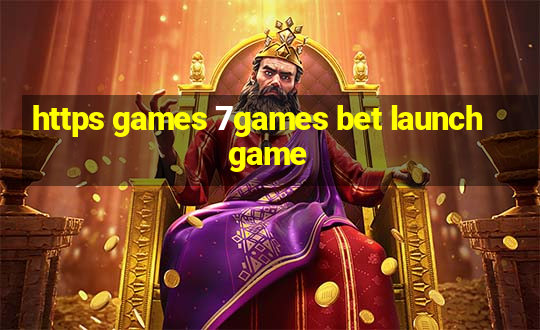 https games 7games bet launchgame