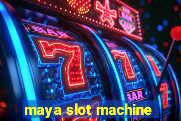 maya slot machine