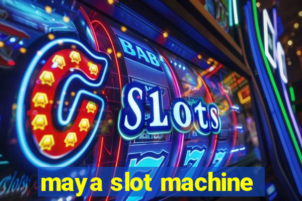 maya slot machine