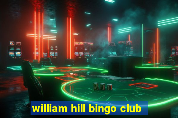 william hill bingo club