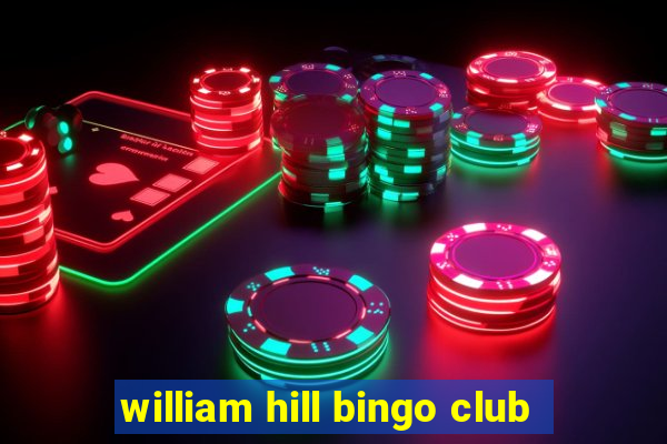 william hill bingo club