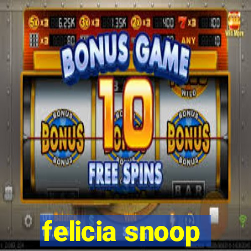 felicia snoop