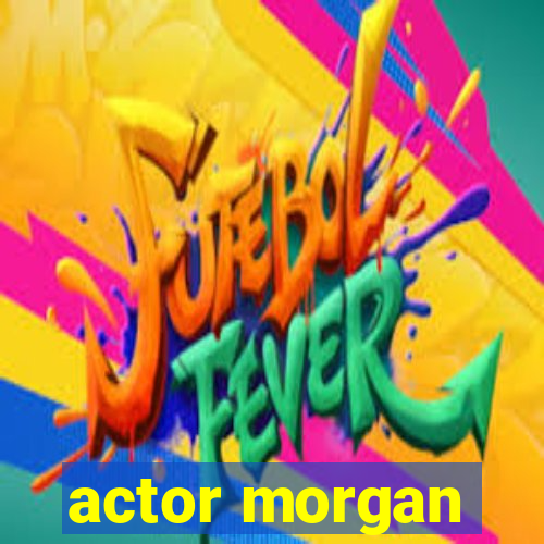 actor morgan