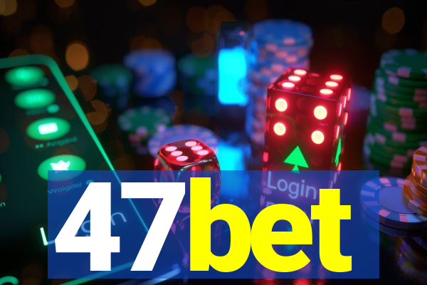 47bet