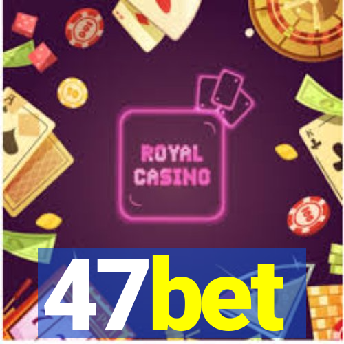 47bet