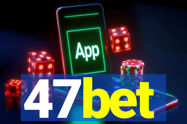 47bet