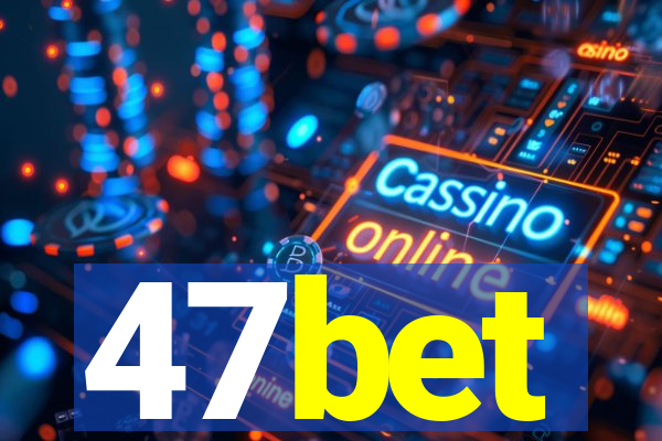 47bet