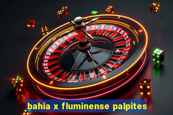 bahia x fluminense palpites