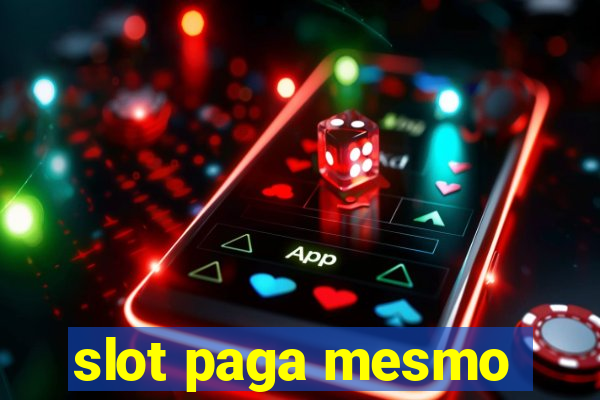 slot paga mesmo