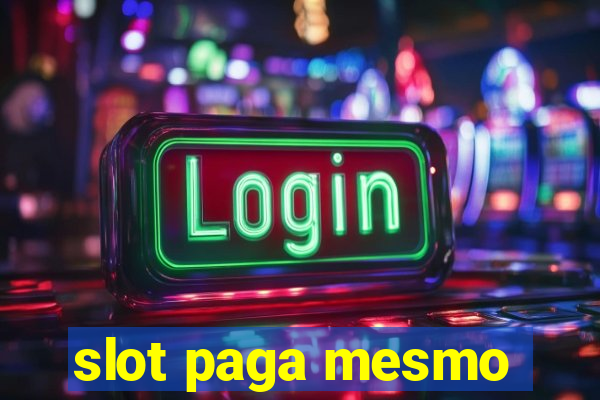 slot paga mesmo