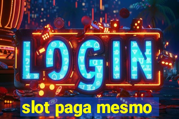 slot paga mesmo