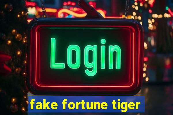 fake fortune tiger