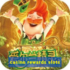 casino rewards slots