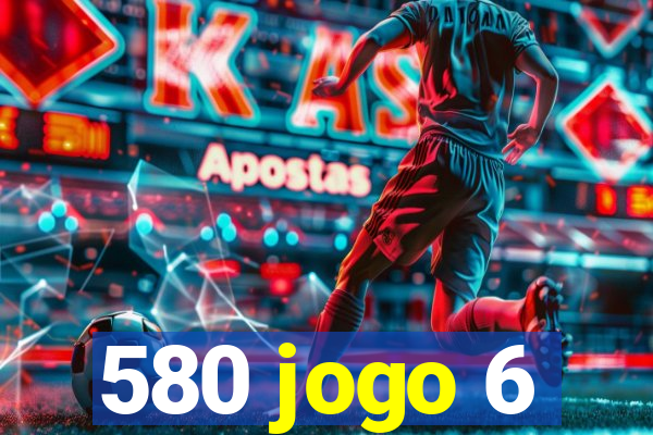 580 jogo 6