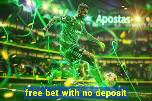 free bet with no deposit