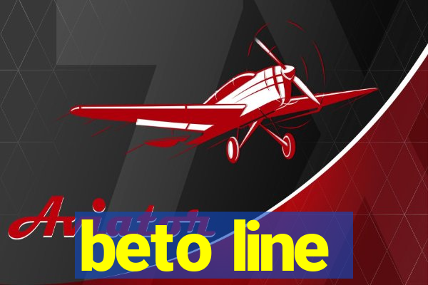 beto line