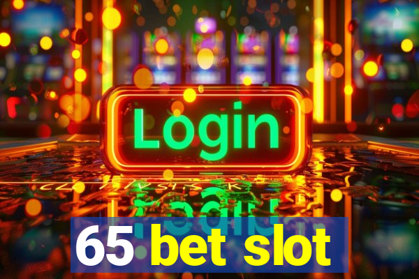 65 bet slot