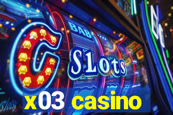 x03 casino