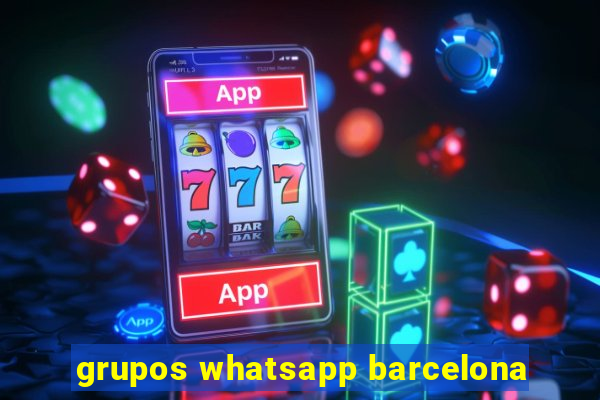 grupos whatsapp barcelona