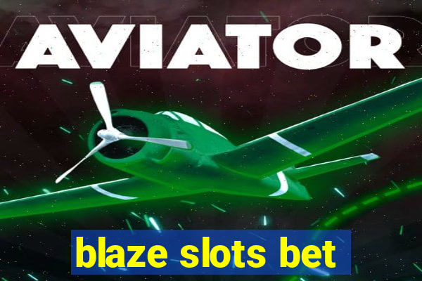 blaze slots bet