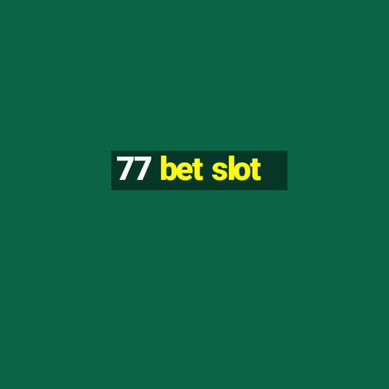 77 bet slot