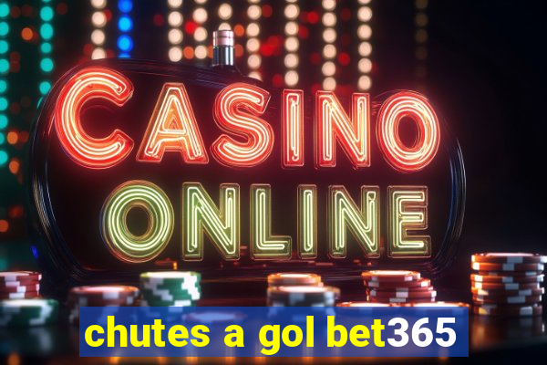 chutes a gol bet365