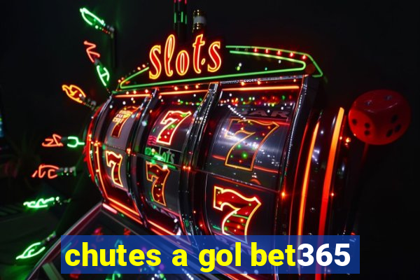 chutes a gol bet365