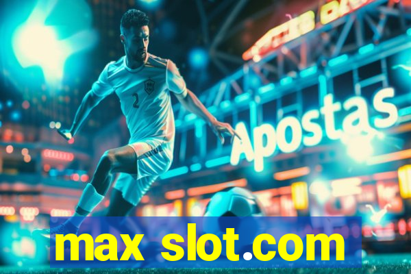 max slot.com