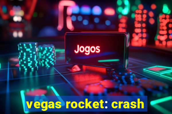 vegas rocket: crash