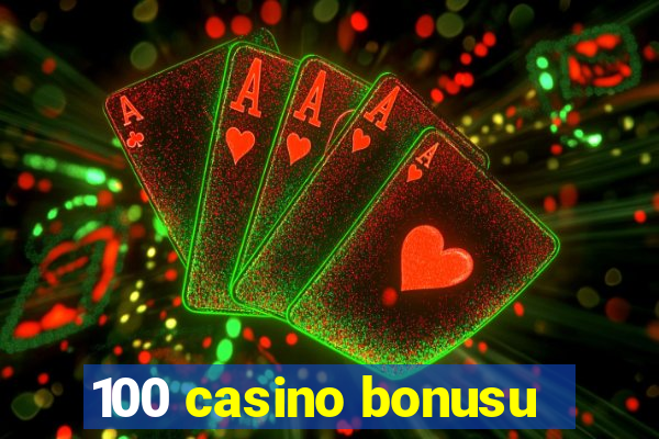 100 casino bonusu