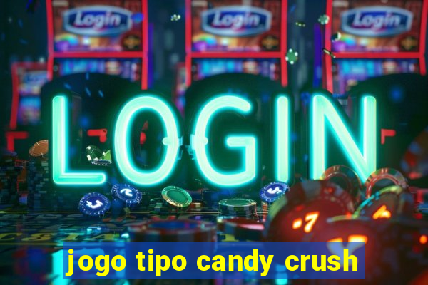 jogo tipo candy crush