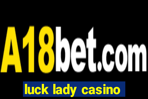 luck lady casino