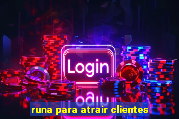 runa para atrair clientes