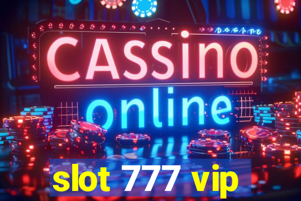 slot 777 vip